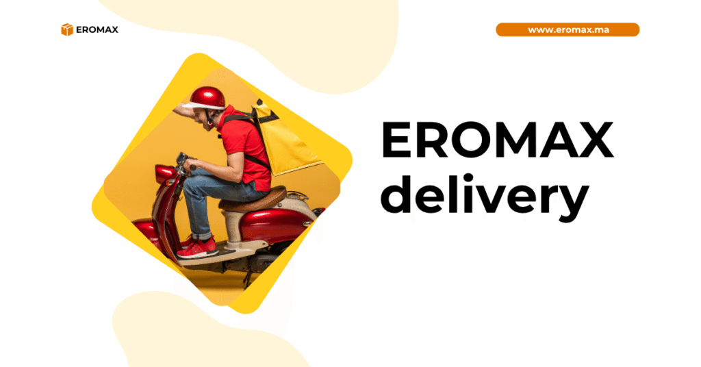Eromax Livraison révolution commerce électronique Maroc